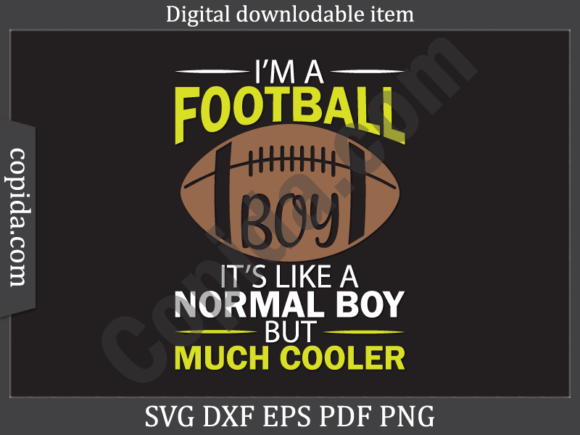 I'm a Football Boy It's Like a Normal Graphics for Crafts